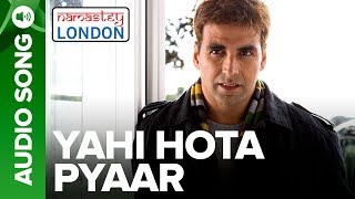 YAHI HOTA PYAAR  Full Audio Song  Namastey London  Akshay Kumar amp Katrina Kaif [upl. by Queri149]