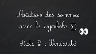 Sommes avec le symbole Σ sigma Partie 2  Linéarité de la somme [upl. by Camden]