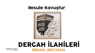 İSMAİL BEYHAN  Resule kavuştur ilahi [upl. by Adnahcir67]