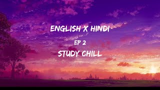 30 minutes English x Hindi lofi  Study chill  Ep 2 Of Relaxing Mashups [upl. by Ddart]