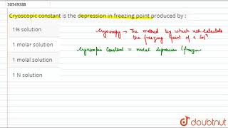 Cryoscopic constant is the depression in freezing point produced by [upl. by Cristina]