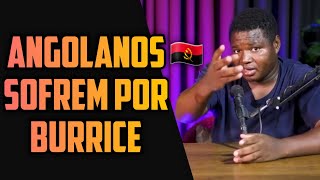 ANGOLANOS passam fome em ANGOLA por BURRICE [upl. by Anasiul]