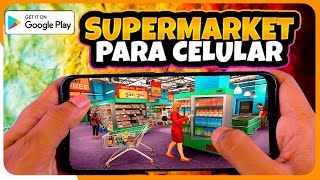 Chegou o Supermarket Simulator Para Celular Android  Supermarket 3D [upl. by Jelsma]