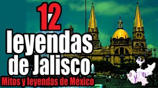 12 leyendas del estado de Jalisco México  Los 12 Mas [upl. by Lemrahc518]