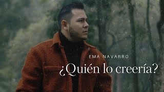 ¿Quién lo creería  Ema Navarro Video Oficial [upl. by Leyla176]