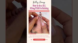 How To Do A SL1 K2tog PSSO In Knitting Video Tutorial [upl. by Ycnan603]