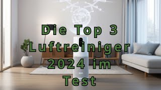 Die Top 3 Luftreiniger 2024 im Test [upl. by Atsahc236]