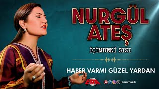 Nurgül Ateş  Haber Var Mı Güzel Yardan  İçimdeki Sızı  Official Video [upl. by Athena]