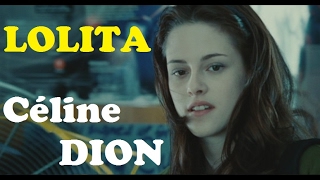 Lolita  Céline Dion Clip sur Twilight [upl. by Dloreh617]