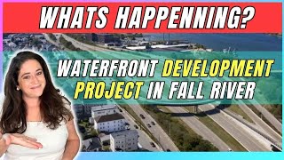 Whats Happening with Waterfront Development in Fall River Massachusetts [upl. by Alodie]