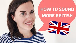 How to sound British  How to speak with a British accent [upl. by Hardner]