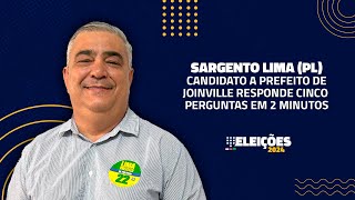 O que pensa Sargento Lima PL Candidato a prefeito de Joinville responde perguntas em 2 minutos [upl. by Enileve436]