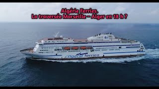 Algérie Ferries La traversée Marseille Alger en 18 h [upl. by Yeldud]