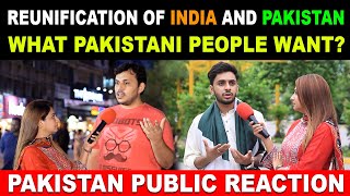 Reunification Of INDIA amp PAKISTAN  Do Pakistanis Want To Reunited With India  Pak Public Reaction [upl. by Mavis]