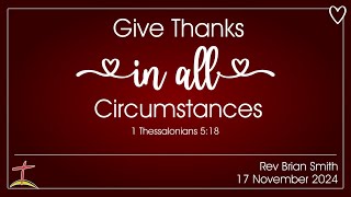 Give thanks in all circumstances 1 Thessalonians 518 [upl. by Teillo]