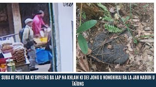 SUBA KI PULIT BA KI SHYIENG BA LAP NA KHLAW KI DEI JONG U NONGHIKAI BA LA JAH NADUH U ÏAÏONG [upl. by Arel]