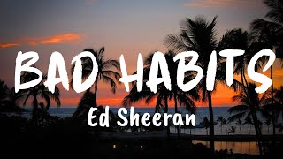 Bad Habits Lyrics  Ed Sheeran [upl. by Eelirak]