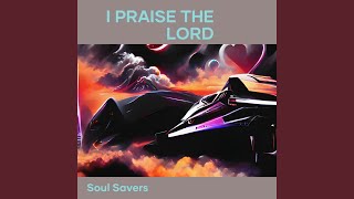 I Praise The Lord [upl. by Yaresed]