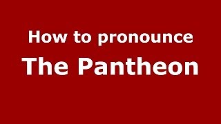 How to pronounce The Pantheon ItalianItaly  PronounceNamescom [upl. by Ettenyar]