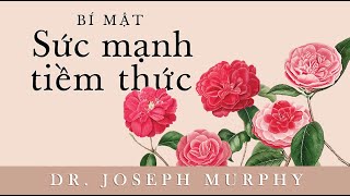 Sách Nói Bí Mật Sức Mạnh Tiềm Thức  Chương 1  Joseph Murphey [upl. by Larok]