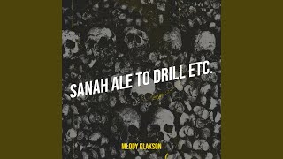 Sanah Ale to Drill Etc [upl. by Enyr593]