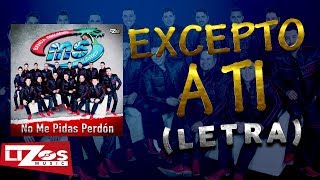 BANDA MS  EXCEPTO A TI LETRA [upl. by Faythe]