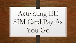 Activating EE SIM Card Pay As You Go [upl. by Heisser]