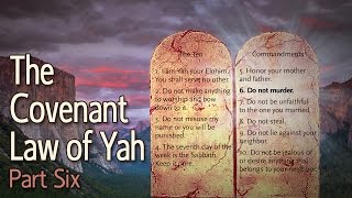 The Covenant Law of Yah Part 6 The Sixth Commandment [upl. by Irehj449]