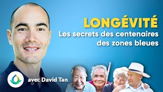 Longévité Les Secrets des Centenaires des Zones Bleues avec David Tan [upl. by Adnana]