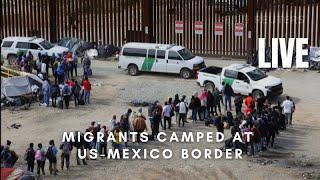 LIVE Migrants camped on the US border with Mexico in California after Title 42 ends [upl. by Cupo]