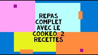 Repas complet avec le cookeo 2 recettes [upl. by Arihsat480]