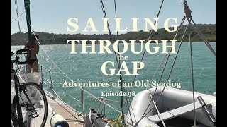 Sailing Through the Gap Adventures of an old Seadog ep98 [upl. by Einhoj]