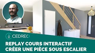 Replay cours interactif Comment créer une piece sous escalier [upl. by Kirshbaum240]