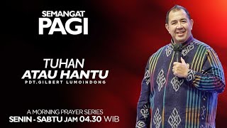 Semangat Pagi  Tuhan Atau Hantu  Senin 28 Oktober 2024 [upl. by Ycats749]