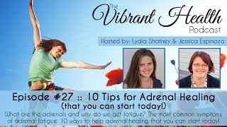 The VH Podcast Episode 27 10 Tips for Adrenal Healing that you can start today [upl. by Byrn]