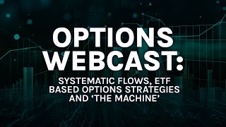 OPTIONS WEBCAST  Systematic Flows ETF Based Options Strategies and ‘The Machine’ [upl. by Anelrac]