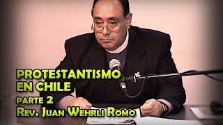 Parte 2 quotProtestantismo en Chilequot Rev Juan Wehrli subtítulos [upl. by Sauder38]