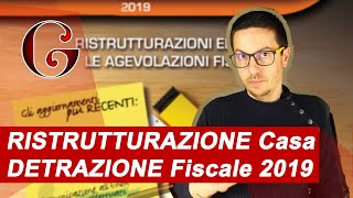 RISTRUTTURAZIONE Casa DETRAZIONE Fiscale 2019 [upl. by Anomahs]