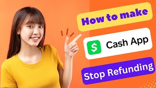 HOW TO MAKE CASH APP STOP REFUNDING 2024 FULL GUIDE [upl. by Otipaga]