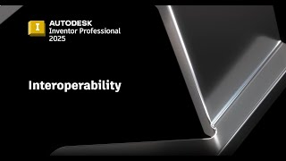 Autodesk Inventor 2025  Interoperability [upl. by Johanan202]