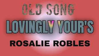 LOVINGLY YOURS  LYRICS VIDEO  ROSALIE ROBLES tataybembembheemzkheemixtv [upl. by Baylor]