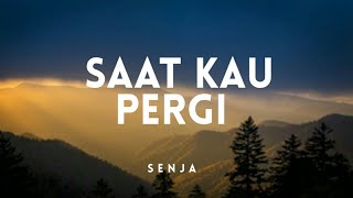 Senja  Saat Kau Pergi Lyric [upl. by Adikram]