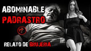 ABOMINABLE PADRASTRO  RELATOS DE BRUJERIA  RELATOS Y LEYENDAS DE TERROR [upl. by Micco]