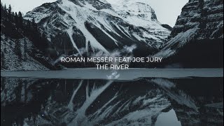 Roman Messer feat Joe Jury  The River [upl. by Eikkin]