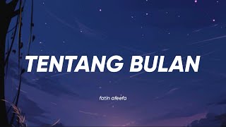 Fatin Nur Afifah  Tentang Bulan Lirik [upl. by Nedry180]