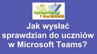 Jak wysłać sprawdzian do uczniów w Microsoft Teams [upl. by Tsepmet]