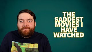 The SADDEST MOVIES I Have Ever Seen [upl. by Iah]