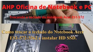 Como trocar o teclado do Notebook Acer ES1 572 3562 e instalar HD SSD [upl. by Alvita]