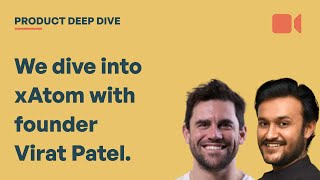 We dive into xAtom with founder Virat Patel [upl. by Shannen]