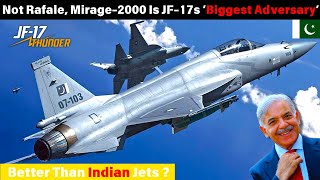 Not RafaleMirage2000 is JF17s BIGGEST ADVERSARY  Better Then Indian jets [upl. by Buddie134]